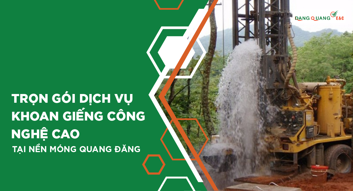 Trọn gói dịch vụ khoan giếng công nghệ cao tại Nền Móng Đăng Quang
